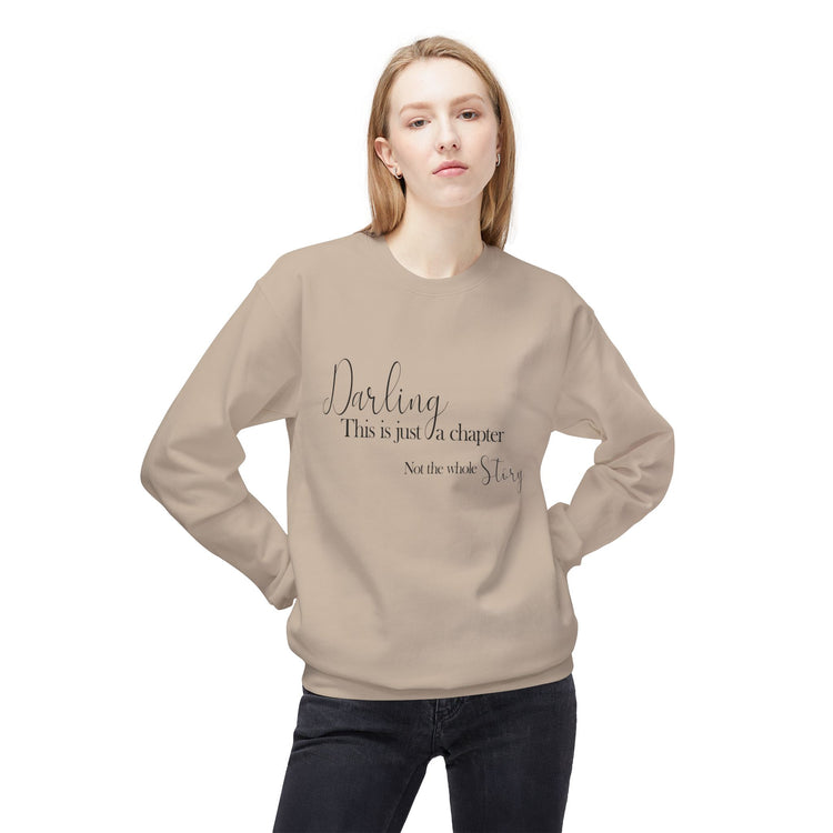 Inspirational Fleece Crewneck Sweatshirt - "Darling, This is Just a Chapter"