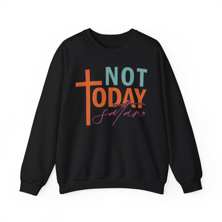 Not Today Satan Sweatshirt, Unisex Crewneck