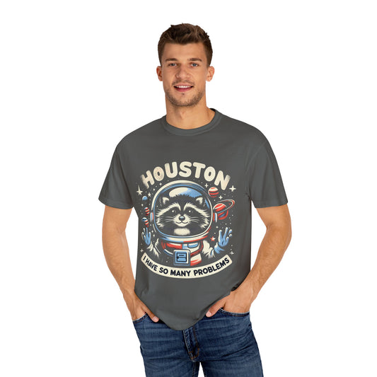 Houston I Have So Many Problems T-Shirt