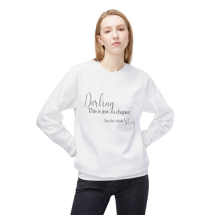 Inspirational Fleece Crewneck Sweatshirt - "Darling, This is Just a Chapter"