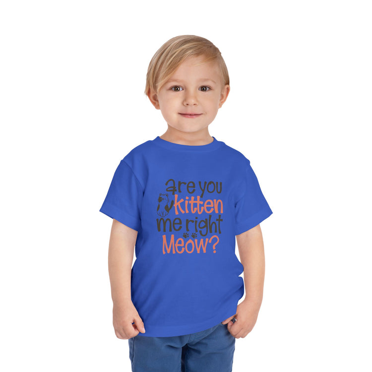 Cute Toddler Tee - "Are You Kitten Me Right Meow?"