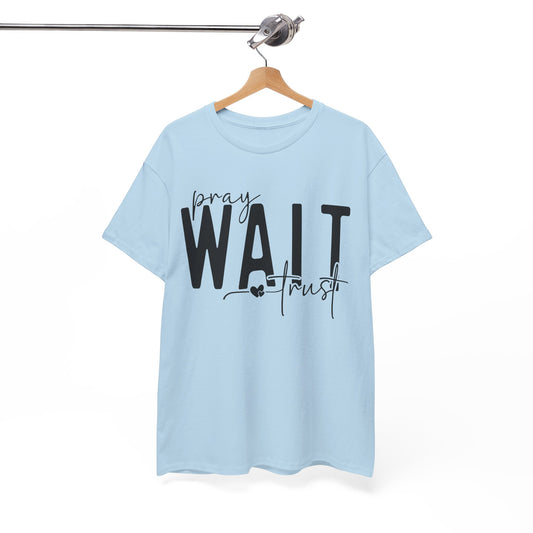 Pray Wait Trust Cotton Tee