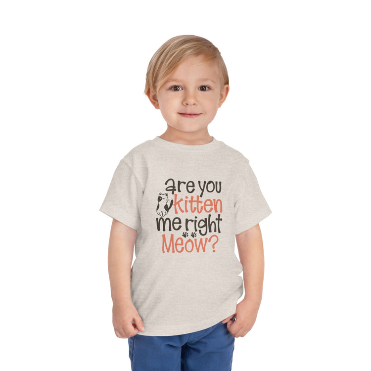 Cute Toddler Tee - "Are You Kitten Me Right Meow?"