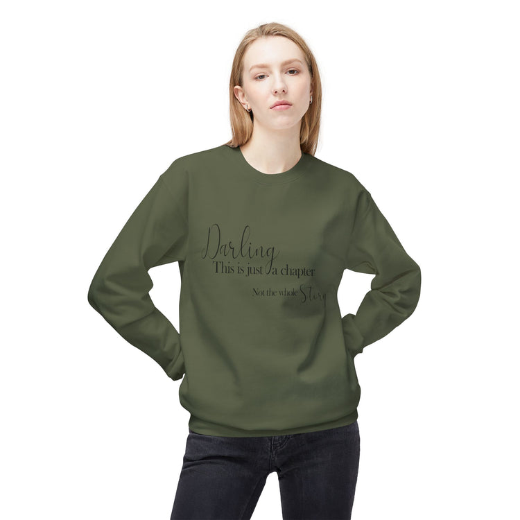 Inspirational Fleece Crewneck Sweatshirt - "Darling, This is Just a Chapter"