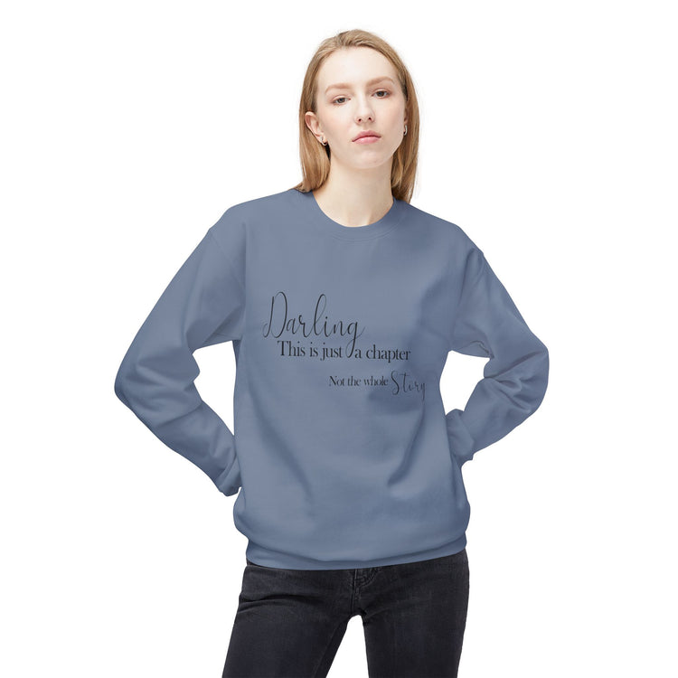 Inspirational Fleece Crewneck Sweatshirt - "Darling, This is Just a Chapter"