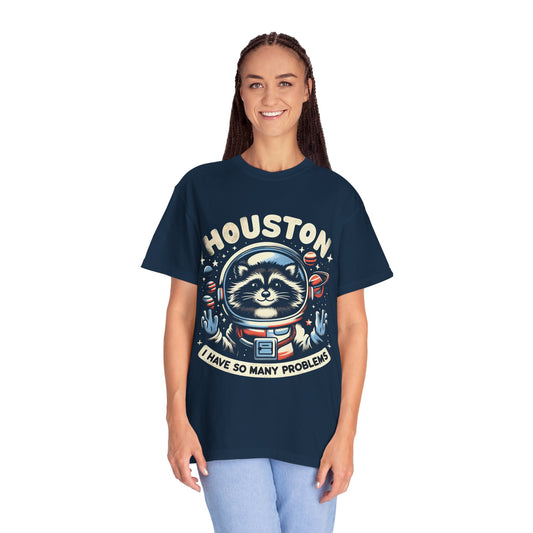 Houston I Have So Many Problems T-Shirt